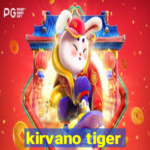 kirvano tiger